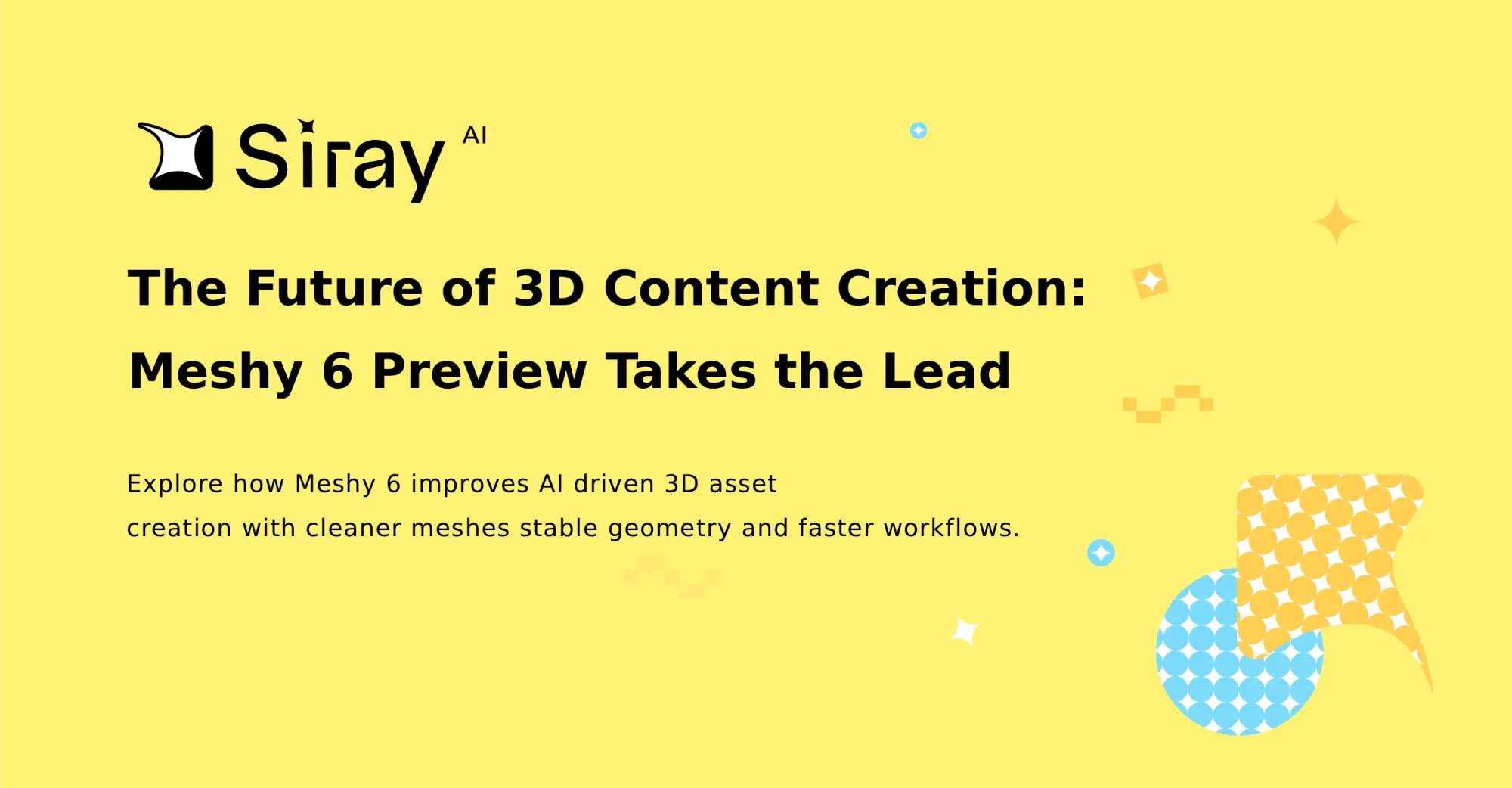 The Future of 3D Content Creation: Meshy 6 Preview Takes the Lead