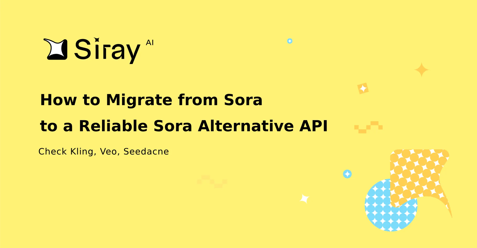 How to Migrate from Sora to a Reliable Sora Alternative API 