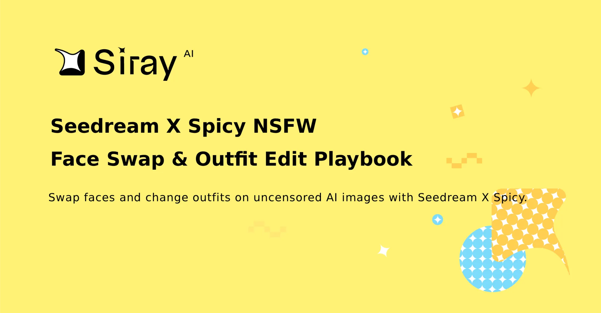Seedream X Spicy NSFW Face Swap & Outfit Edit Playbook