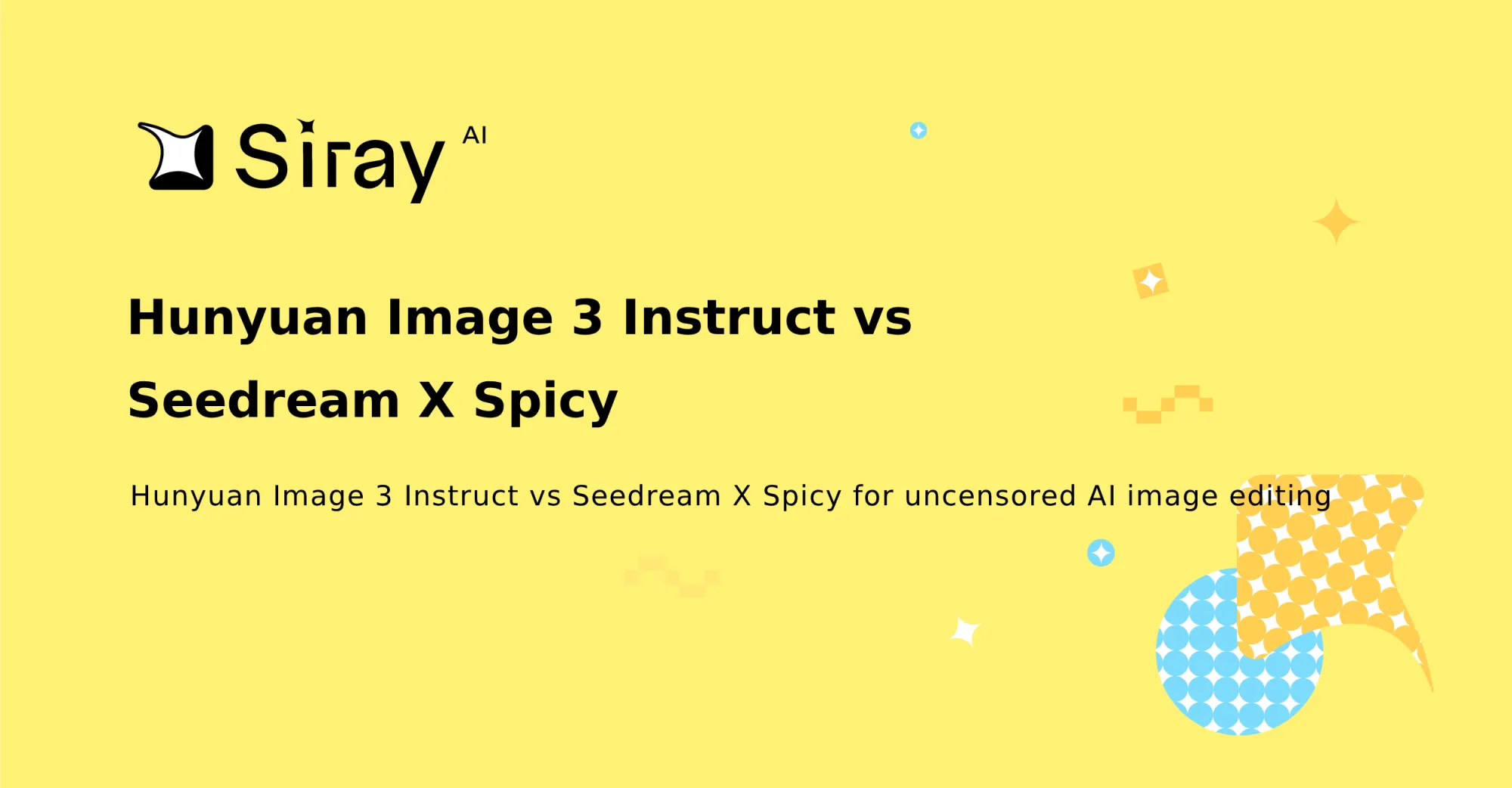 Hunyuan Image 3 Instruct vs Seedream X Spicy: Uncensored Image Editing Compared