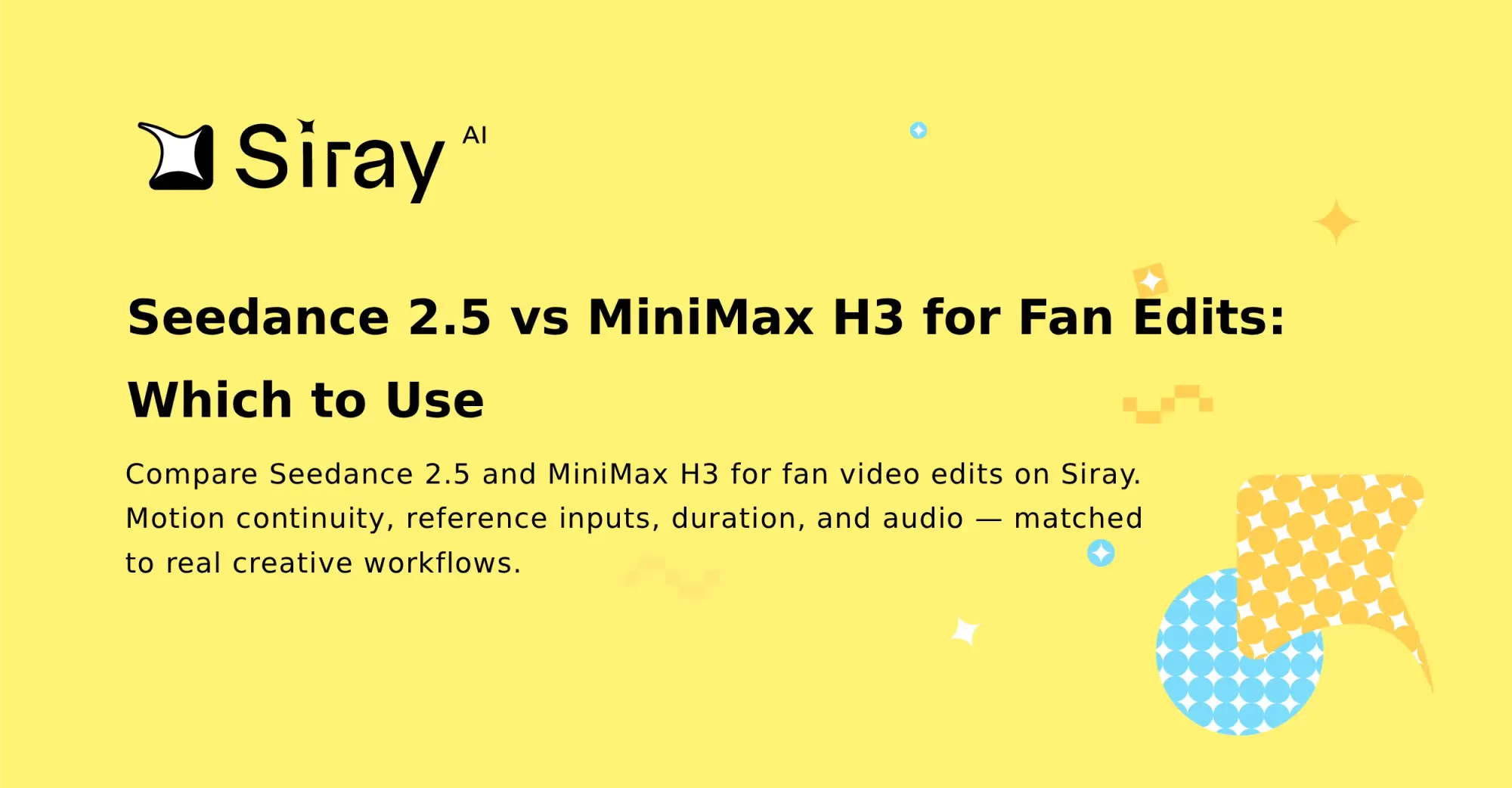 Seedance 2.5 vs MiniMax H3 for Fan Edits: Which to Use