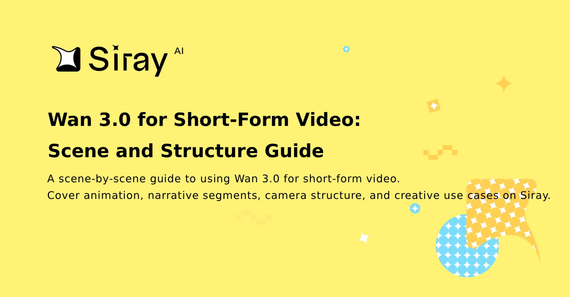 Wan 3.0 for Short-Form Video: Scene and Structure Guide
