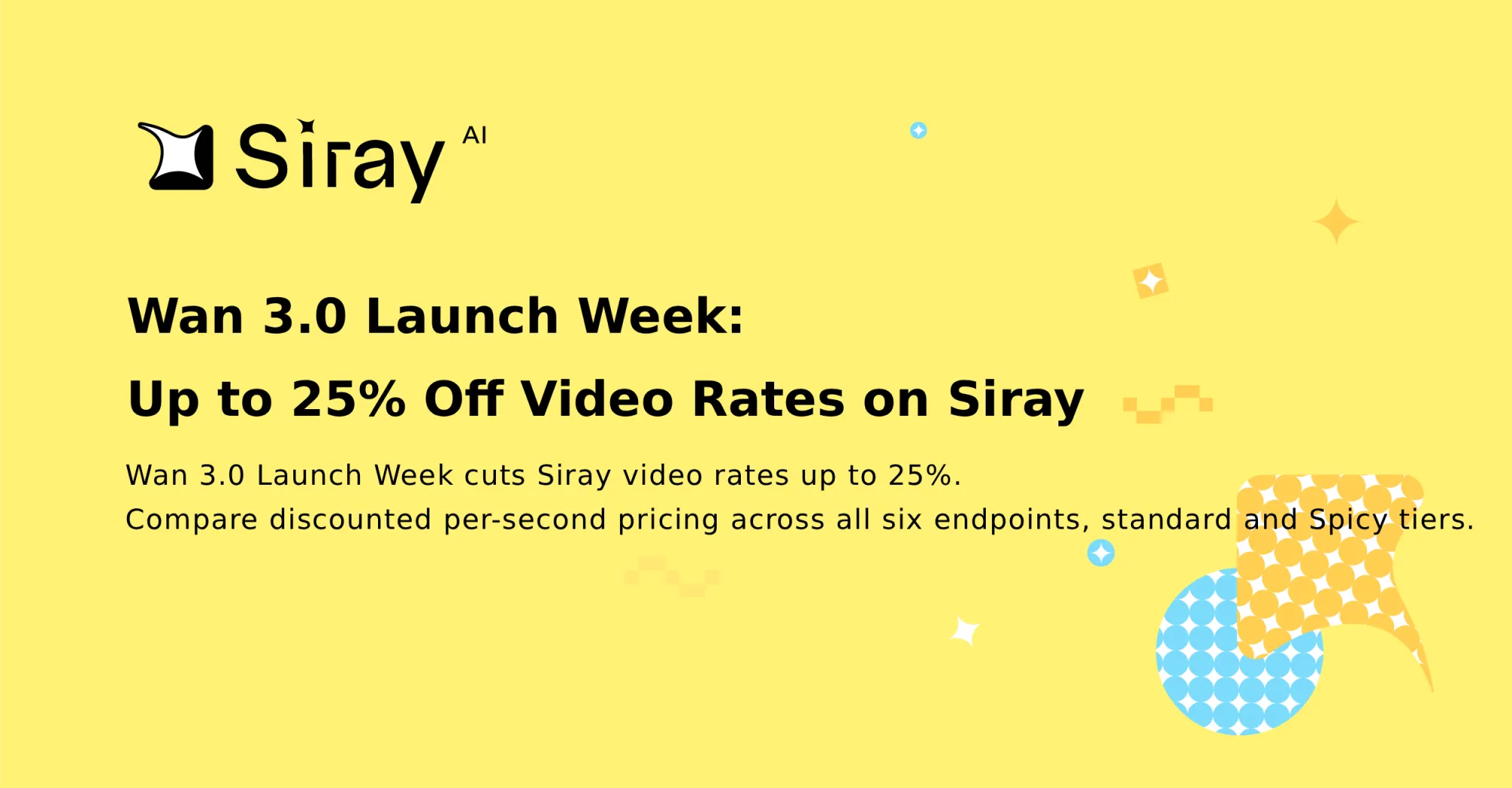 Wan 3.0 Launch Week: Up to 25% Off Video Rates on Siray