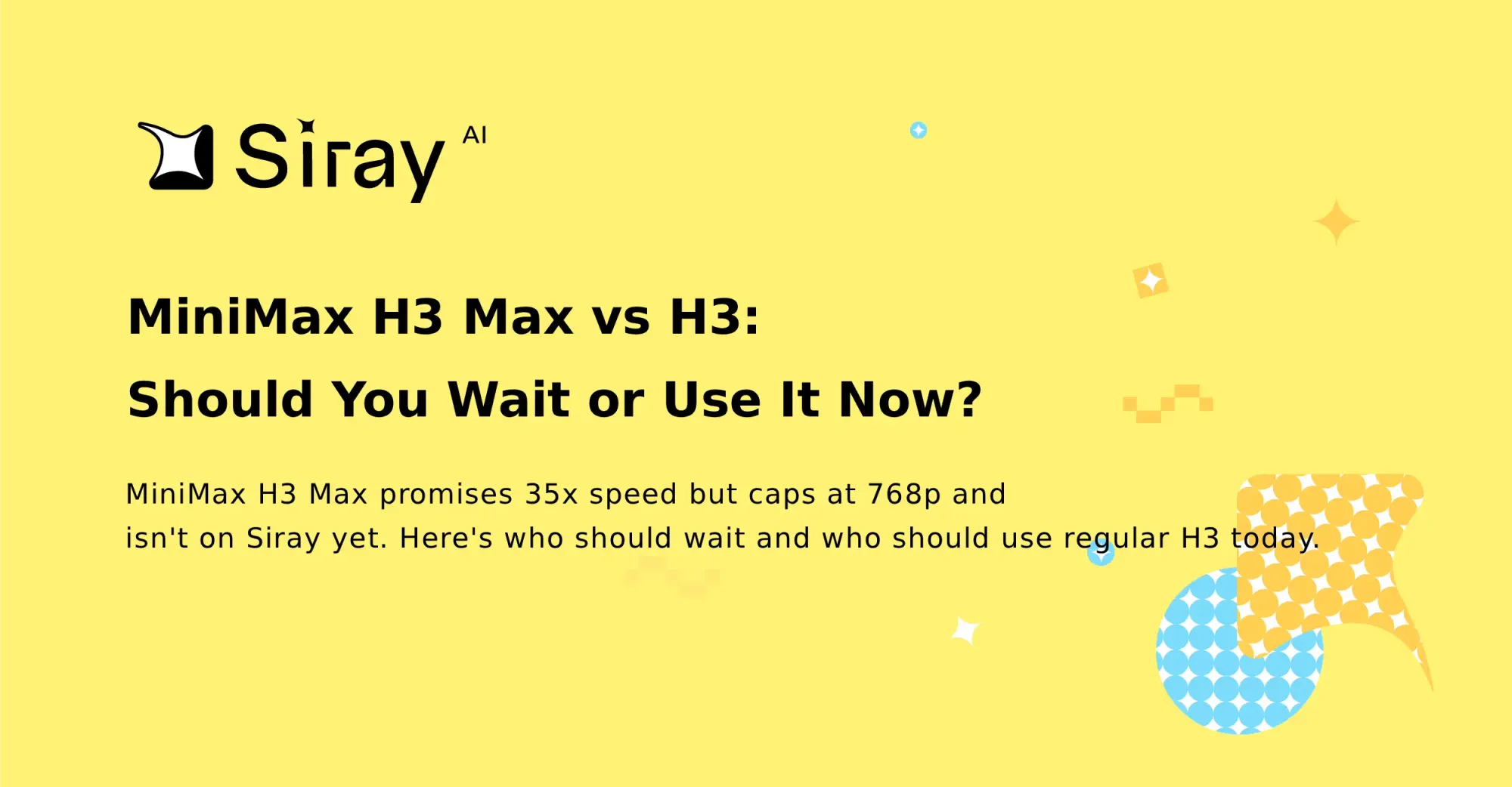 MiniMax H3 Max vs H3: Should You Wait or Use It Now?