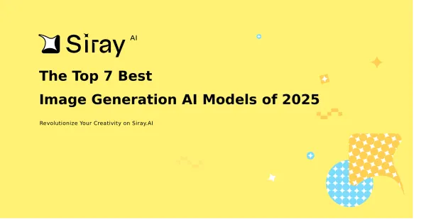 The Top 7 Best Image Generation AI Models on Siray.AI