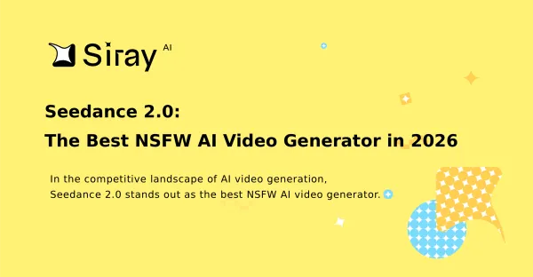 Seedance 2.0: The Best NSFW AI Video Generator in 2026