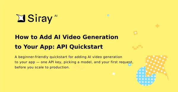 How to Add AI Video Generation to Your App: API Quickstart