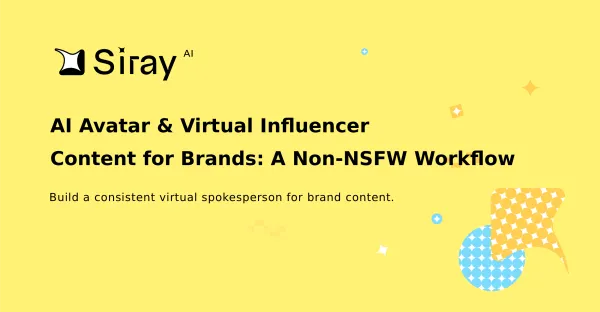 AI Avatar & Virtual Influencer Content for Brands: A Non-NSFW Workflow