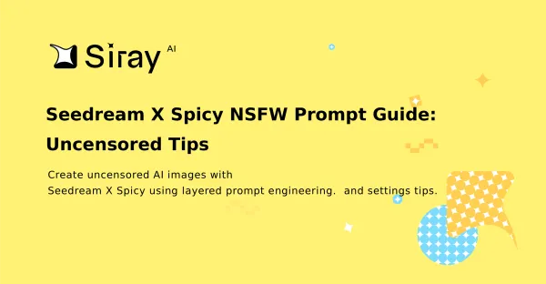 Seedream X Spicy NSFW Prompt Guide: Uncensored Tips (2026)