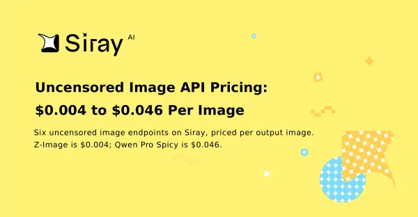 Uncensored Image API Pricing: $0.004 to $0.046 Per Image