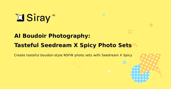 AI Boudoir Photography:  Tasteful Seedream X Spicy Photo Sets