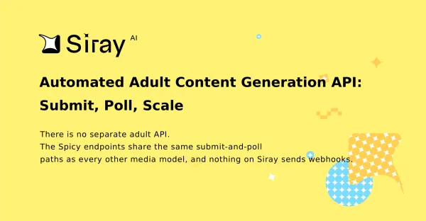 Automated Adult Content Generation API: Submit, Poll, Scale