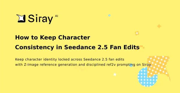How to Keep Character Consistency in Seedance 2.5 Fan Edits