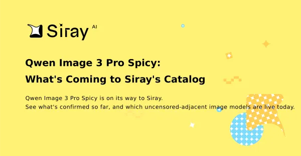 Qwen Image 3 Pro Spicy: What's Coming to Siray's Catalog