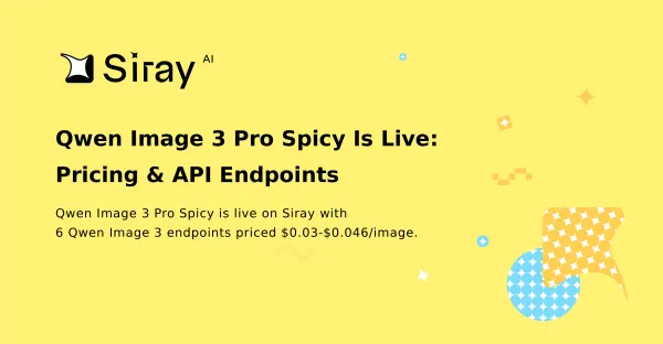 Qwen Image 3 Pro Spicy Is Live: Pricing & API Endpoints