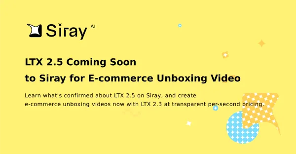 LTX 2.5 Coming Soon to Siray for E-commerce Unboxing Video