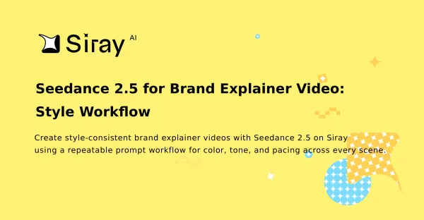 Seedance 2.5 for Brand Explainer Video: Style Workflow