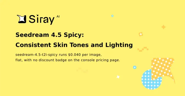 Seedream 4.5 Spicy: Consistent Skin Tones and Lighting