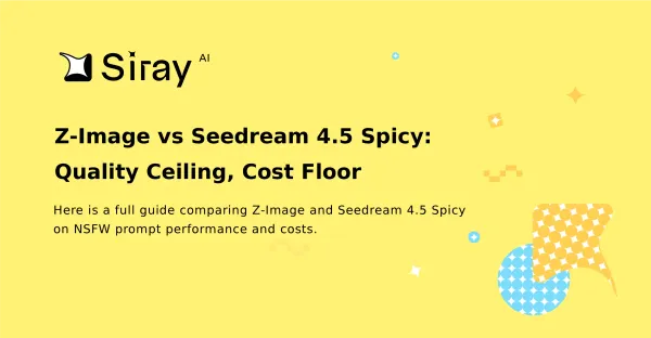 Z-Image vs Seedream 4.5 Spicy: Quality Ceiling, Cost Floor​