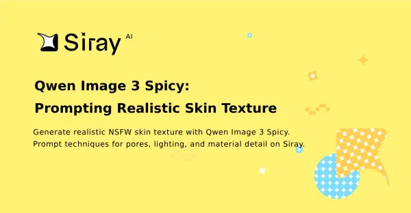 Qwen Image 3 Spicy: Prompting Realistic Skin Texture