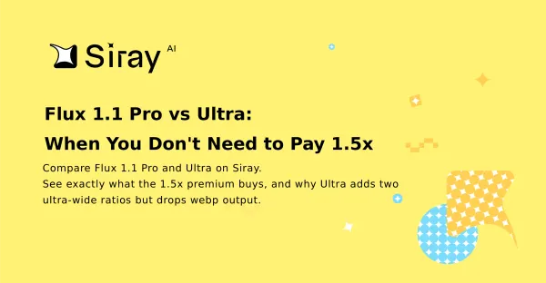 Flux 1.1 Pro vs Ultra: When You Don't Need to Pay 1.5x