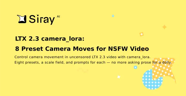 LTX 2.3 camera_lora: 8 Preset Camera Moves for NSFW Video