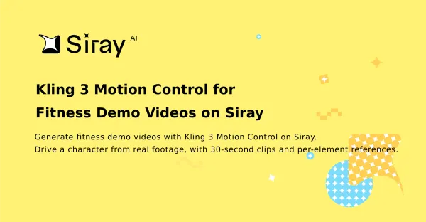 Kling 3 Motion Control for Fitness Demo Videos on Siray