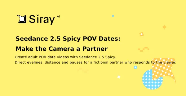 Seedance 2.5 Spicy POV Dates: Make the Camera a Partner