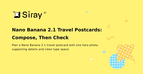 Nano Banana 2.1 Travel Postcards: Compose, Then Check